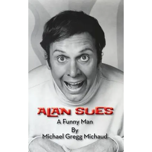 Alan Sues: A Funny Man (hardback) - Hardcover