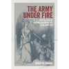 The Army Under Fire: The Politics of Antimilitarism in the Civil War Era - Hardcover