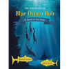 The Adventures of Blue Ocean Bob: A Secret in the Deep - Hardcover