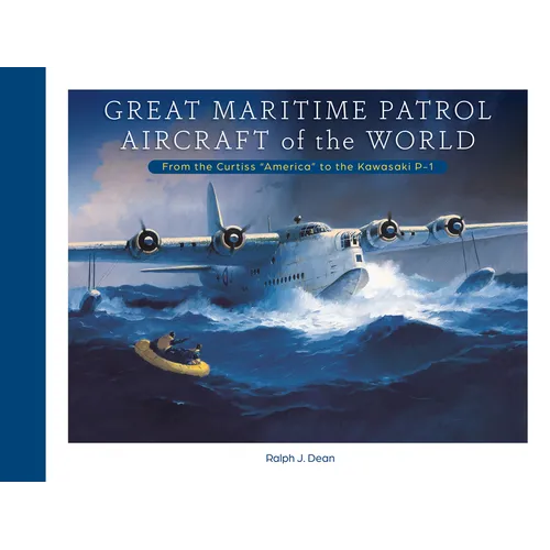 Great Maritime Patrol Aircraft of the World: From the Curtiss "America" to the Kawasaki P-1 - Hardcover