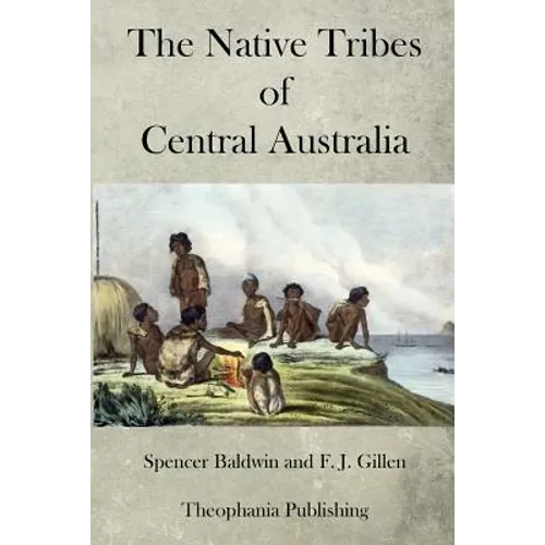 The Native Tribes of Central Australia - Paperback
