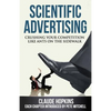 Scientific Advertising: Crushing Your Competition Like Ants on the Sidewalk - Paperback