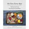 The First Forty Days: The Essential Art of Nourishing the New Mother - Hardcover