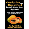 Constipation and Hemorrhoid Remedy Master Book: Large Print: Discover the natural remedies to keep your colon healthy and safe - Paperback