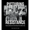 Picturing Resistance: Moments and Movements of Social Change from the 1950s to Today - Hardcover