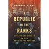 A Republic in the Ranks: Loyalty and Dissent in the Army of the Potomac - Paperback