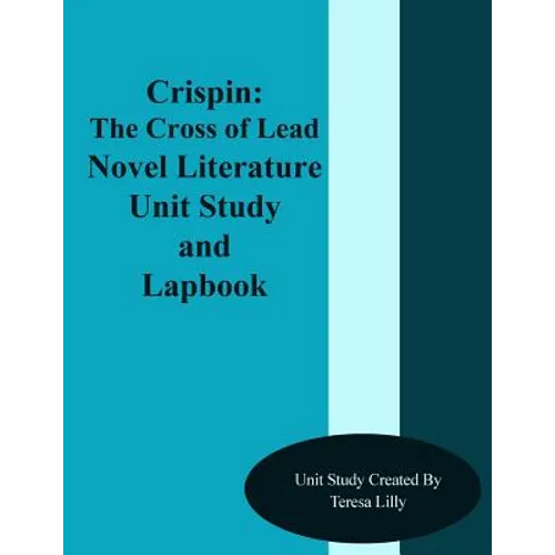 Crispin: The Cross of Lead Novel Literature Unit Study and Lapbook Unit Study - Paperback