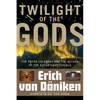 Twilight of the Gods: The Mayan Calendar and the Return of the Extraterrestrials - Paperback