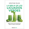 La Biblia de Los Licuados Verdes / The Green Smoothie Bible: 300 Delicious Recipes - Paperback