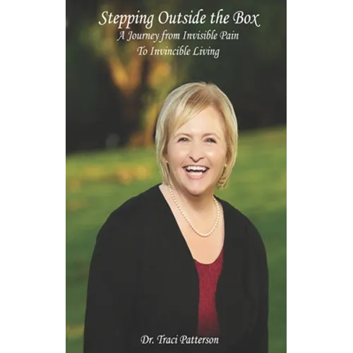 Stepping Outside the Box: A Journey from Invisible Pain to Invincible Living - Paperback