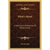 What's Ahead: A Musician's Prophecies Of World Events - Paperback
