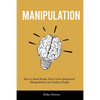 Manipulation: How to Read People, Spot Covert Emotional Manipulation and Analyze People - Paperback