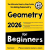 Geometry for Beginners: The Ultimate Step by Step Guide to Acing Geometry - Paperback
