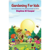 Gardening for Kids: Learn Gardening basics, Grow, Harvest, and Enjoy your Gardening - Paperback