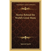Stories Behind the World's Great Music - Hardcover