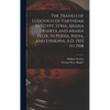 The Travels of Ludovico Di Varthema in Egypt, Syria, Arabia Deserta and Arabia Felix, in Persia, India, and Ethiopia, A.D. 1503 to 1508 - Hardcover