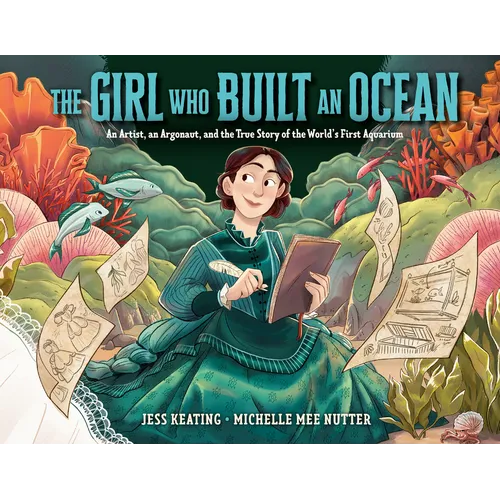 The Girl Who Built an Ocean: An Artist, an Argonaut, and the True Story of the World's First Aquarium - Hardcover