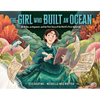 The Girl Who Built an Ocean: An Artist, an Argonaut, and the True Story of the World's First Aquarium - Hardcover