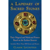 A Lapidary of Sacred Stones: Their Magical and Medicinal Powers Based on the Earliest Sources - Hardcover