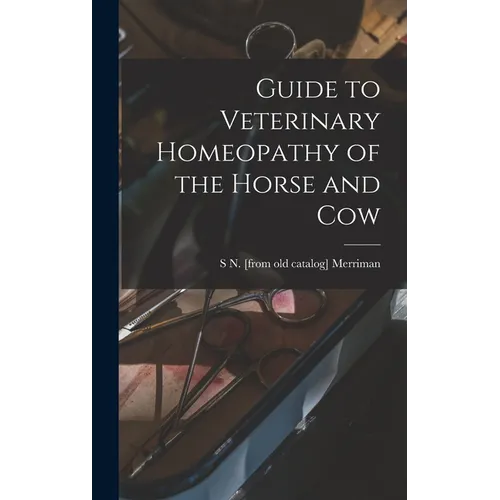 Guide to Veterinary Homeopathy of the Horse and Cow - Hardcover