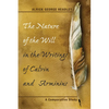 The Nature of the Will in the Writings of Calvin and Arminius: A Comparative Study - Paperback