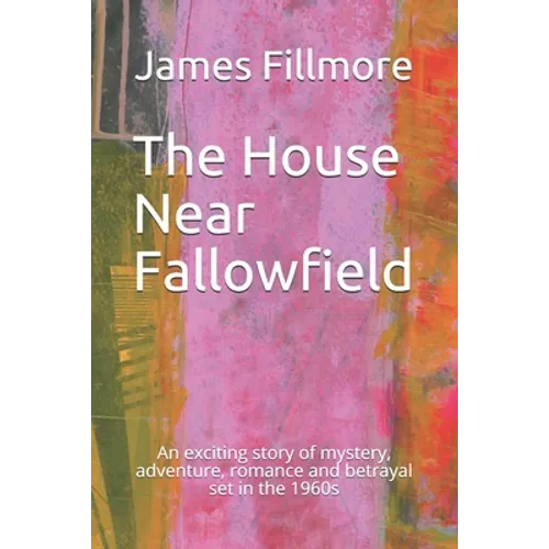 The House Near Fallowfield: An exciting story of mystery, adventure, romance and betrayal set in the 1960s - Paperback