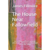 The House Near Fallowfield: An exciting story of mystery, adventure, romance and betrayal set in the 1960s - Paperback