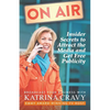 On Air - Insider Secrets to Attract the Media and Get Free Publicity: Broadcast Your Business - Paperback