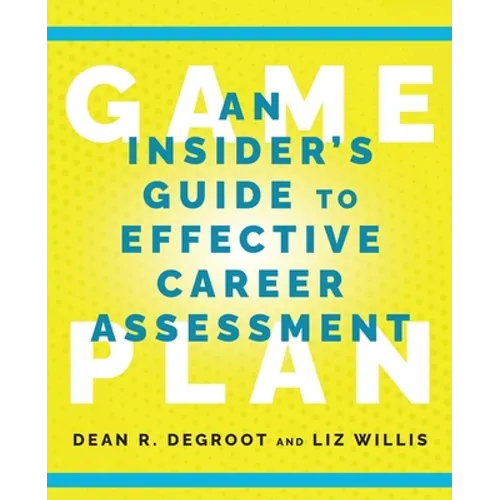 Game Plan: An Insider's Guide to Effective Career Assessment - Paperback