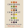 Chevreul on the Laws of Contrast of Colour: And Their Application to the Arts - Hardcover