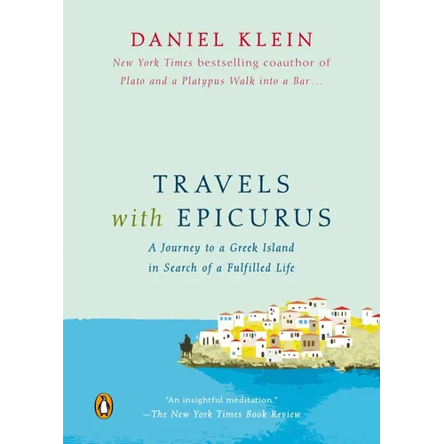 Travels with Epicurus: A Journey to a Greek Island in Search of a Fulfilled Life - Paperback