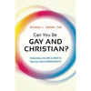 Can You Be Gay and Christian?: Responding with Love and Truth to Questions about Homosexuality - Paperback