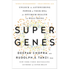 Super Genes: Unlock the Astonishing Power of Your DNA for Optimum Health and Well-Being - Paperback