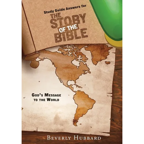 Study Guide Answers for The Story of the Bible: God's Message to the World - Paperback