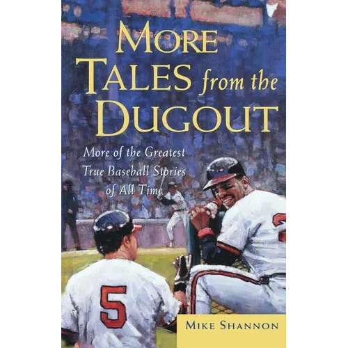More Tales from the Dugout: More of the Greatest True Baseball Stories of All Time - Paperback