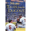 More Tales from the Dugout: More of the Greatest True Baseball Stories of All Time - Paperback