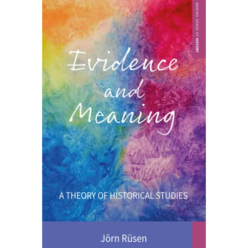 Evidence and Meaning: A Theory of Historical Studies - Paperback