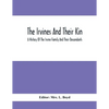 The Irvines And Their Kin. A History Of The Irvine Family And Their Descendants - Paperback