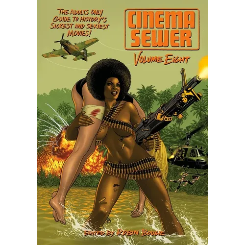 Cinema Sewer Volume 8: The Adults Only Guide to History's Sickest and Sexiest Movies! - Paperback
