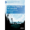 Rules of the Father in the Last of Us: Masculinity Among the Ruins of Neoliberalism - Hardcover