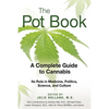 The Pot Book: A Complete Guide to Cannabis: Its Role in Medicine, Politics, Science, and Culture - Paperback