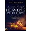 Accessing the Blessing of Heaven's Currency: Withdrawing Power from Your Heavenly Account for Answered Prayers - Paperback