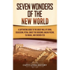Seven Wonders of the New World: A Captivating Guide to the Great Wall of China, Colosseum, Petra, Christ the Redeemer, Machu Picchu, Taj Mahal, and Ch - Hardcover