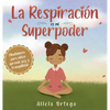 La Respiración es mi Superpoder: Mindfulness para niños, aprende paz y tranquilidad - Hardcover
