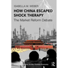 How China Escaped Shock Therapy: The Market Reform Debate - Paperback
