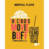 Mental Floss: The Curious Movie Buff: A Miscellany of Fantastic Films from the Past 50 Years (Movie Trivia, Film Trivia, Film History) - Hardcover