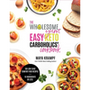 The Wholesome Yum Easy Keto Carboholics' Cookbook: 100 Low Carb Comfort Food Recipes. 10 Ingredients or Less. - Hardcover