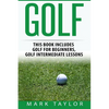 Golf: 2 Manuscripts - Golf For Beginners, Golf Intermediate Lessons - Paperback