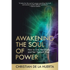 Awakening the Soul of Power: How to Live Heroically and Set Yourself Free - Paperback