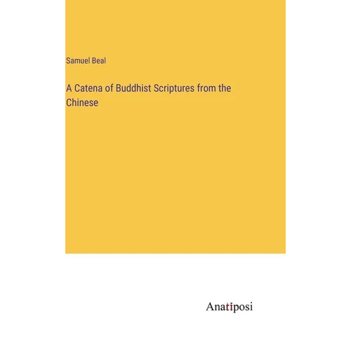 A Catena of Buddhist Scriptures from the Chinese - Hardcover